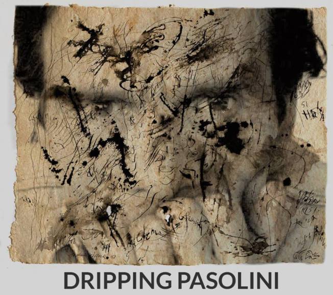 Dripping Pasolini